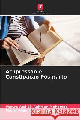 Acupressão e Constipação Pós-parto Marwa Abd El- Rahman Mohamed, Manal Abdelrahman Mohamed 9786205351673