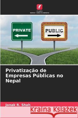 Privatização de Empresas Públicas no Nepal Janak R Shah 9786205353097