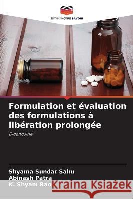 Formulation et évaluation des formulations à libération prolongée Sahu, Shyama Sundar 9786205353134