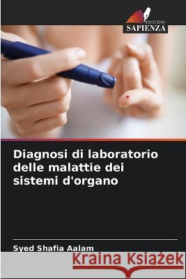 Diagnosi di laboratorio delle malattie dei sistemi d'organo Syed Shafia Aalam   9786205353318