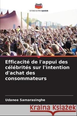 Efficacité de l'appui des célébrités sur l'intention d'achat des consommateurs Samarasinghe, Udanee 9786205353400 Editions Notre Savoir
