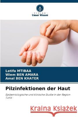 Pilzinfektionen der Haut Latifa Mtibaa, Wiem Ben Amara, Amal Ben Khater 9786205353578 Verlag Unser Wissen