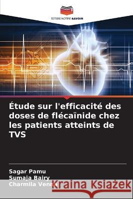 Étude sur l'efficacité des doses de flécaïnide chez les patients atteints de TVS Pamu, Sagar 9786205353691 Editions Notre Savoir