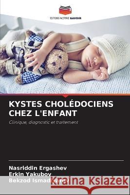 Kystes Cholédociens Chez l'Enfant Ergashev, Nasriddin 9786205354346