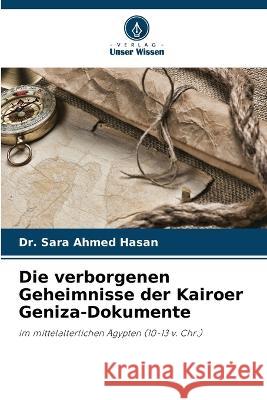 Die verborgenen Geheimnisse der Kairoer Geniza-Dokumente Dr Sara Ahmed Hasan 9786205356289 Verlag Unser Wissen