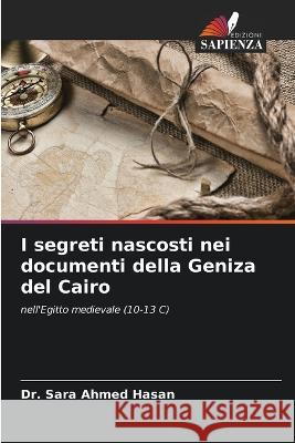 I segreti nascosti nei documenti della Geniza del Cairo Dr Sara Ahmed Hasan 9786205356456