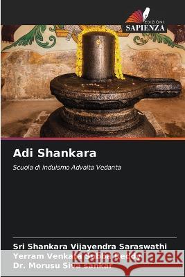Adi Shankara Sri Shankara Vijayendra Saraswathi, Yerram Venkata Subba Reddy, Dr Morusu Siva Sankar 9786205356982 Edizioni Sapienza