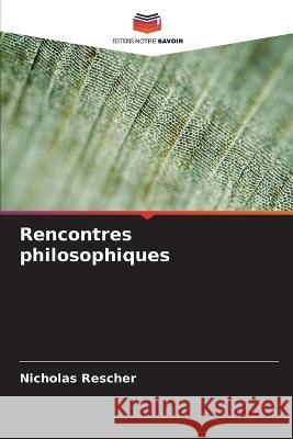 Rencontres philosophiques Nicholas Rescher 9786205357842 Editions Notre Savoir