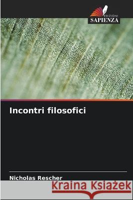 Incontri filosofici Nicholas Rescher   9786205357859 Edizioni Sapienza