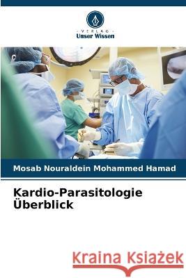 Kardio-Parasitologie Überblick Mosab Nouraldein Mohammed Hamad 9786205357866
