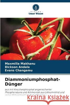 Diammoniumphosphat-Dünger Maxmilla Makhanu, Dickson Andala, Evans Changamu 9786205357965 Verlag Unser Wissen