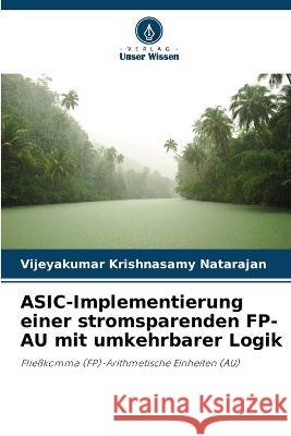 ASIC-Implementierung einer stromsparenden FP-AU mit umkehrbarer Logik Vijeyakumar Krishnasamy Natarajan 9786205358337