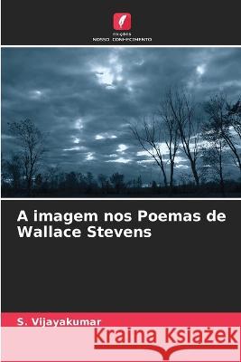 A imagem nos Poemas de Wallace Stevens S Vijayakumar 9786205358498