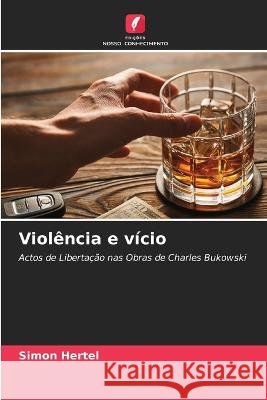 Violência e vício Simon Hertel 9786205358610 Edicoes Nosso Conhecimento