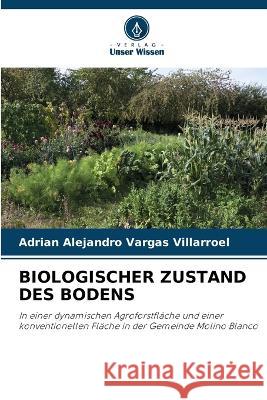 Biologischer Zustand Des Bodens Adrian Alejandro Vargas Villarroel 9786205358641