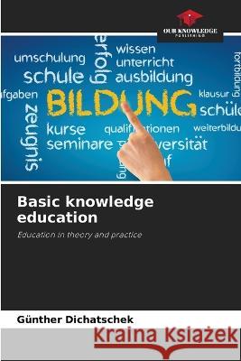 Basic knowledge education Günther Dichatschek 9786205358757