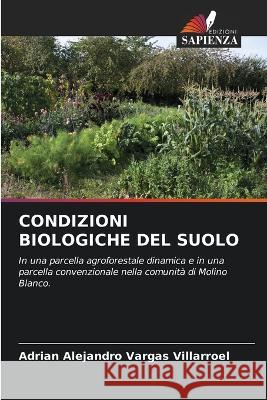 Condizioni Biologiche del Suolo Adrian Alejandro Varga 9786205358771 Edizioni Sapienza