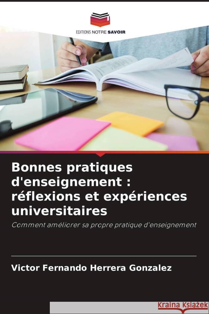 Bonnes pratiques d'enseignement : réflexions et expériences universitaires Herrera Gonzalez, Victor Fernando 9786205358887