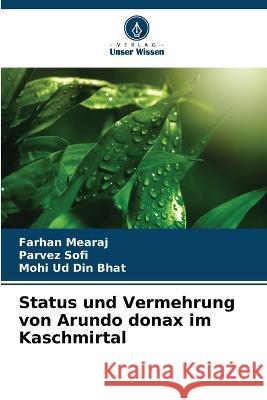 Status und Vermehrung von Arundo donax im Kaschmirtal Farhan Mearaj, Parvez Sofi, Mohi Ud Din Bhat 9786205359105