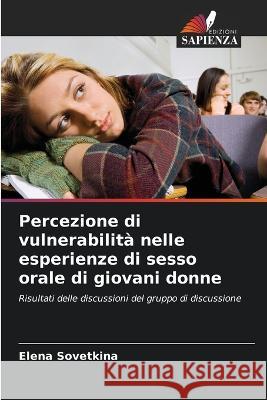 Percezione di vulnerabilità nelle esperienze di sesso orale di giovani donne Elena Sovetkina 9786205359884