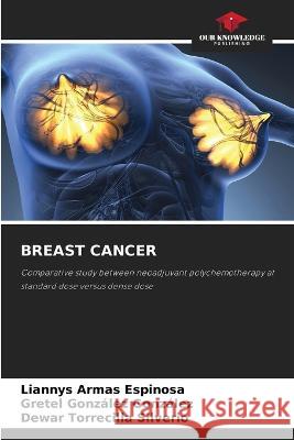 Breast Cancer Liannys Armas Espinosa, Gretel González González, Dewar Torrecilla Silverio 9786205359983