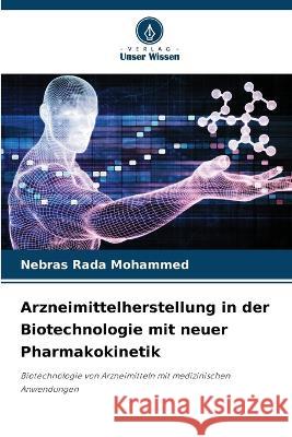 Arzneimittelherstellung in der Biotechnologie mit neuer Pharmakokinetik Nebras Rada Mohammed 9786205360859