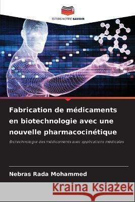 Fabrication de médicaments en biotechnologie avec une nouvelle pharmacocinétique Mohammed, Nebras Rada 9786205360927