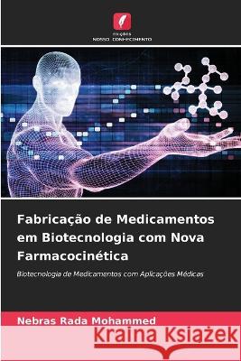 Fabricação de Medicamentos em Biotecnologia com Nova Farmacocinética Nebras Rada Mohammed 9786205360941