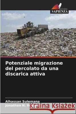 Potenziale migrazione del percolato da una discarica attiva Alhassan Sulemana Jonathan N Hogarh  9786205361429