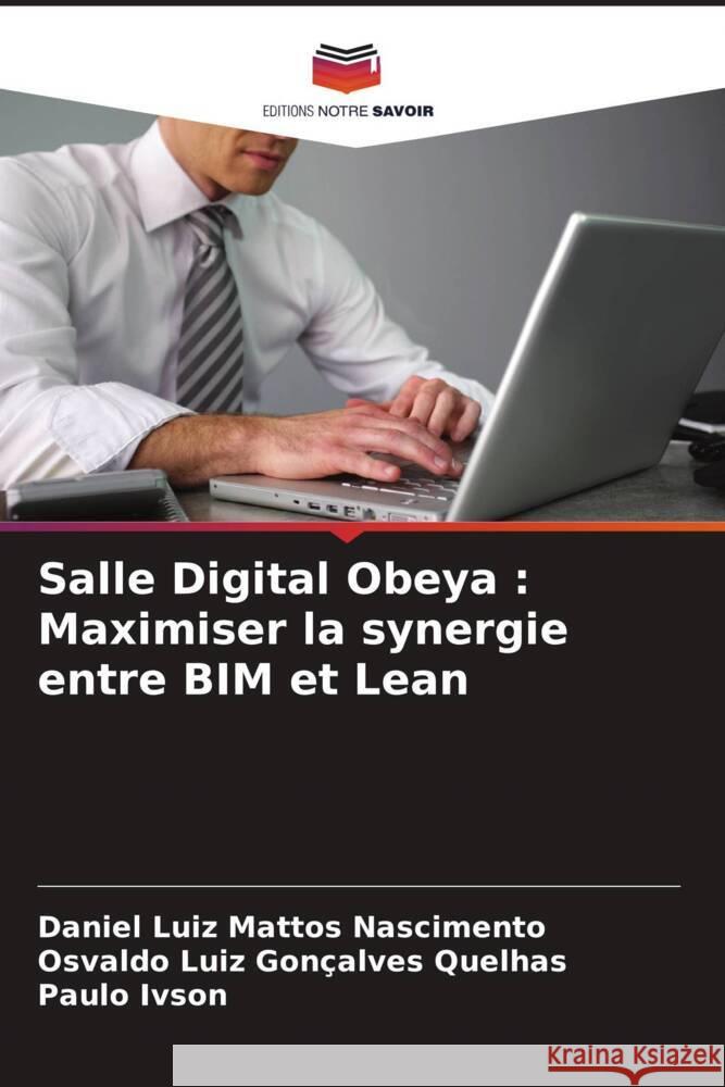 Salle Digital Obeya: Maximiser la synergie entre BIM et Lean Daniel Luiz Mattos Nascimento Osvaldo Luiz Goncalves Quelhas Paulo Ivson 9786205361719