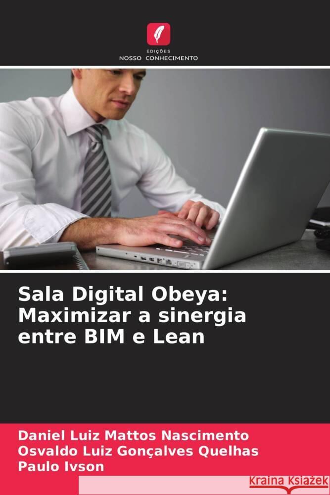 Sala Digital Obeya: Maximizar a sinergia entre BIM e Lean Daniel Luiz Mattos Nascimento, Osvaldo Luiz Gonçalves Quelhas, Paulo Ivson 9786205361733