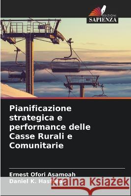 Pianificazione strategica e performance delle Casse Rurali e Comunitarie Ernest Ofori Asamoah, Daniel K Hasford 9786205362198