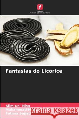 Fantasias do Licorice Alim-Un- Nisa, Muhammad Muneeb Bilal, Fatima Sajjad 9786205362334 Edicoes Nosso Conhecimento