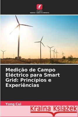 Medição de Campo Eléctrico para Smart Grid: Princípios e Experiências Yong Cui 9786205362457 Edicoes Nosso Conhecimento