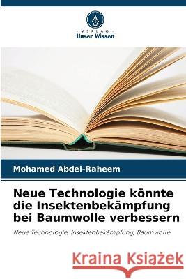 Neue Technologie könnte die Insektenbekämpfung bei Baumwolle verbessern Mohamed Abdel-Raheem 9786205362822