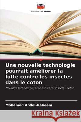 Une nouvelle technologie pourrait améliorer la lutte contre les insectes dans le coton Mohamed Abdel-Raheem 9786205362839