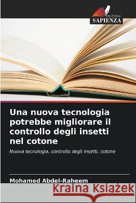 Una nuova tecnologia potrebbe migliorare il controllo degli insetti nel cotone Mohamed Abdel-Raheem 9786205362853