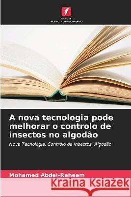 A nova tecnologia pode melhorar o controlo de insectos no algodão Mohamed Abdel-Raheem 9786205362860