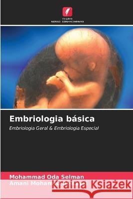 Embriologia básica Mohammad Oda Selman, Amani Mohamed Al-Kaysi 9786205363102 Edicoes Nosso Conhecimento