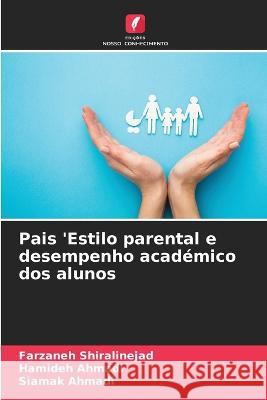 Pais 'Estilo parental e desempenho académico dos alunos Farzaneh Shiralinejad, Hamideh Ahmadi, Siamak Ahmadi 9786205363324 Edicoes Nosso Conhecimento