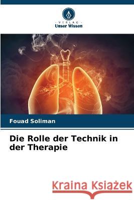 Die Rolle der Technik in der Therapie Fouad Soliman 9786205363331 Verlag Unser Wissen