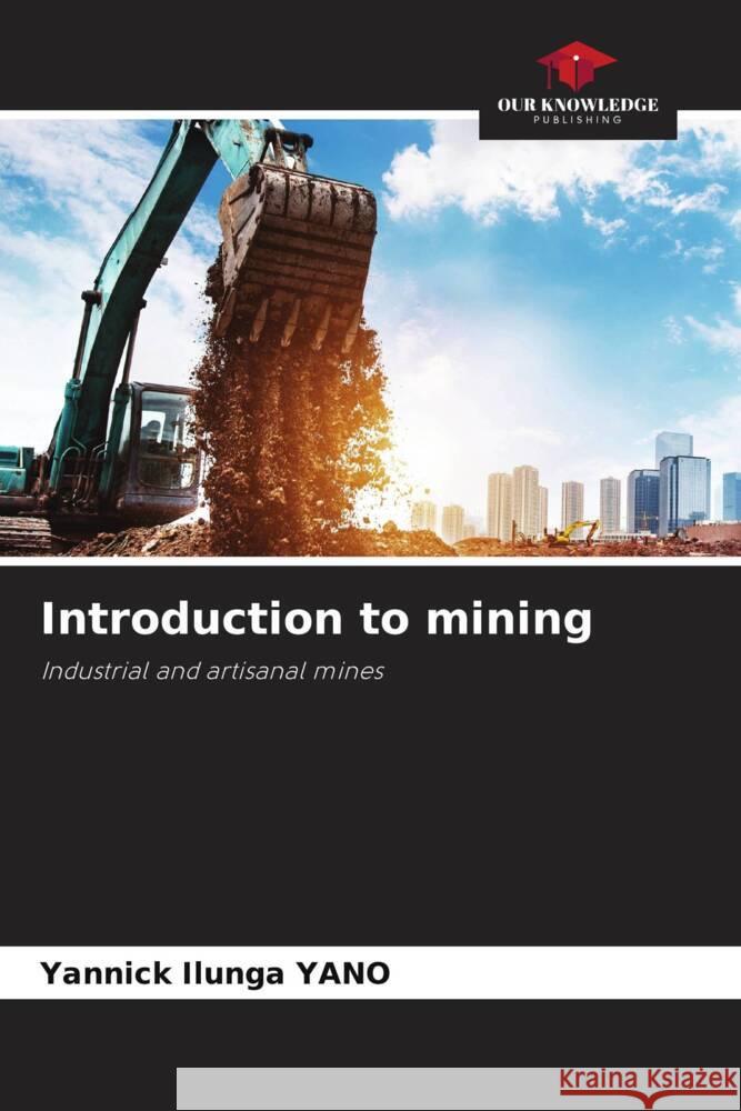 Introduction to mining Ilunga YANO, Yannick 9786205364567 Our Knowledge Publishing