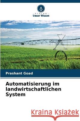 Automatisierung im landwirtschaftlichen System Prashant Goad 9786205364680