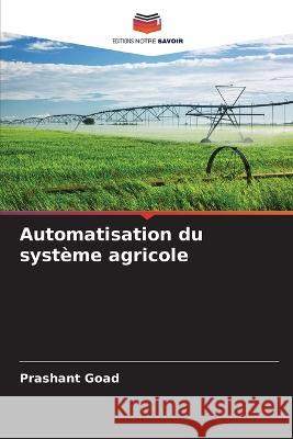 Automatisation du système agricole Prashant Goad 9786205364703 Editions Notre Savoir