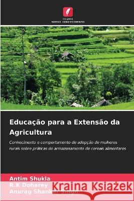Educação para a Extensão da Agricultura Antim Shukla, R K Doharey, Anurag Shankar Singh 9786205365090