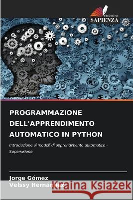 Programmazione Dell'apprendimento Automatico in Python Jorge Gómez, Velssy Hernández 9786205365250