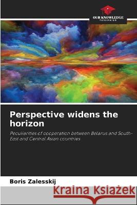 Perspective widens the horizon Boris Zalesskij 9786205365304 Our Knowledge Publishing