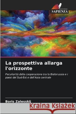 La prospettiva allarga l'orizzonte Boris Zalesskij 9786205365335 Edizioni Sapienza