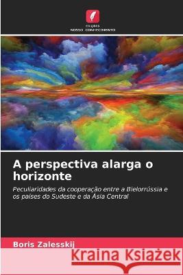 A perspectiva alarga o horizonte Boris Zalesskij 9786205365342 Edicoes Nosso Conhecimento