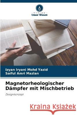 Magnetorheologischer Dämpfer mit Mischbetrieb Izyan Iryani Mohd Yazid, Saiful Amri Mazlan 9786205365472
